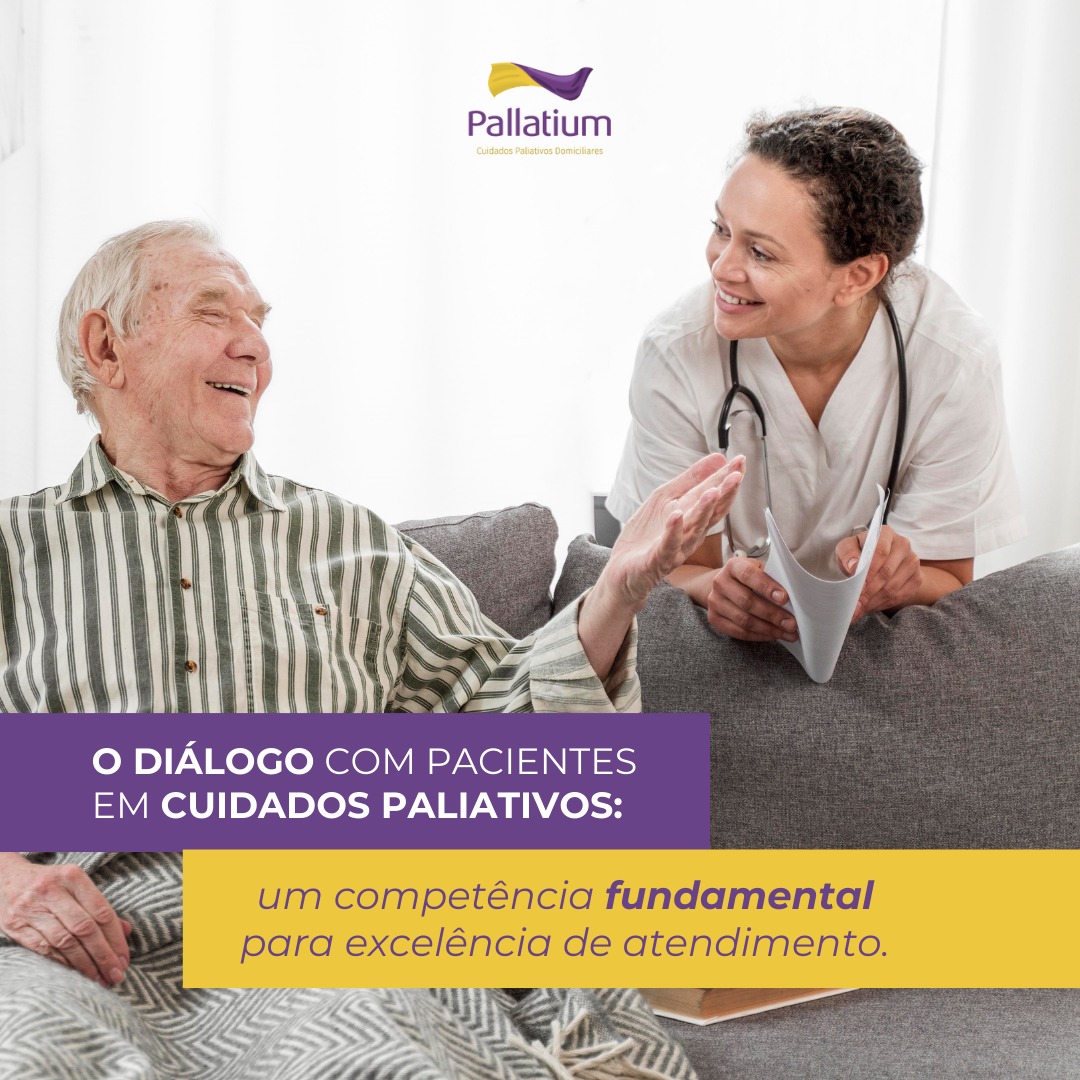 Diálogos com Pacientes em Cuidados Paliativos: um competência fundamental para excelência de atendimento.